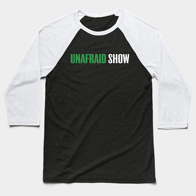 Unafraid Show Logo Baseball T-Shirt by Unafraid Show